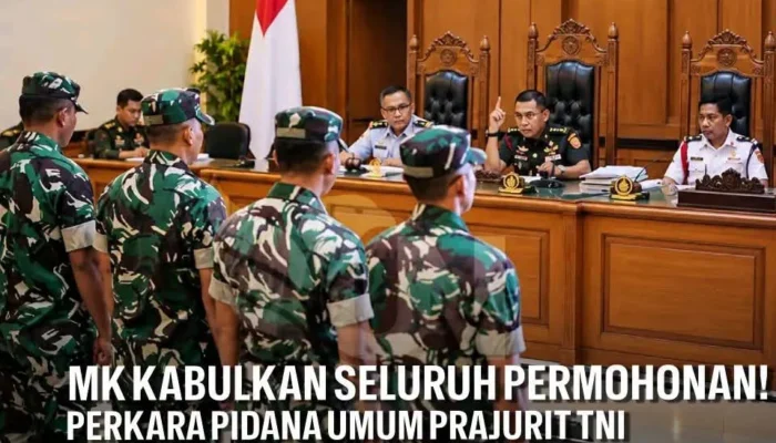 MK KABULKAN SELURUH PERMOHONAN! UU PERADILAN MILITER WAJIB DIUBAH DALAM 2 TAHUN